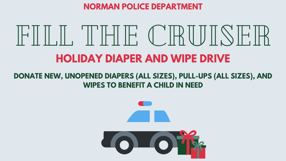 Help us FILL THE CRUISER with new, unopened diapers and pull-ups in all sizes as well as wipes by Dec. 10 for the Center for Children &amp; Families. 

Drop off your donations at NPD, 201 W. Gray Street - Building B or shop their online wish list found here: bit.ly/FilltheCruiser
