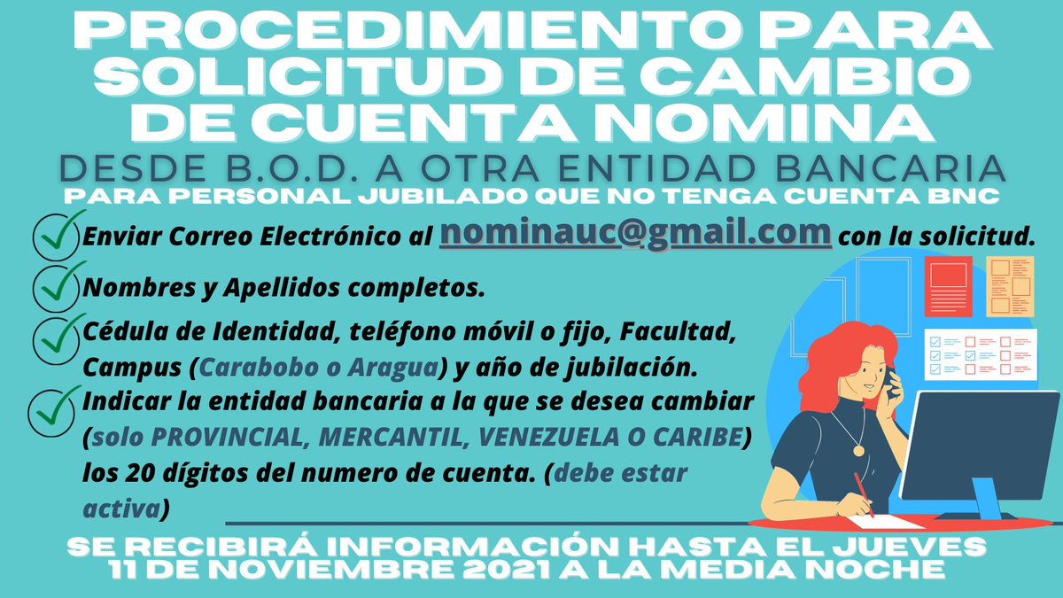 #ATENCION #IMPORTANTE PROCEDIMIENTO PARA SOLICITUD DE CAMBIO DE CUENTA NOMINA DESDE BOD A PROVINCIAL, MERCANTIL, VENEZUELA O CARIBE: (exclusivo para quienes no tengan cuenta BNC -Programa Alimentación)

Se debe enviar al correo nominauc@gmail.com una comunicación

1/4