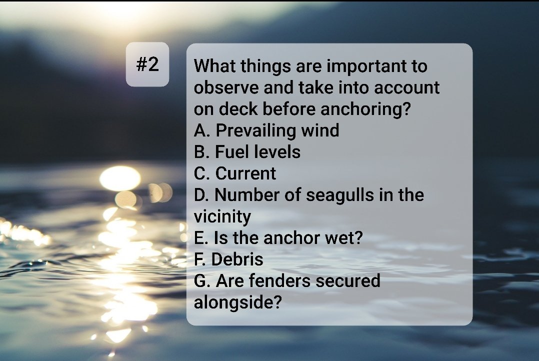 SSSOdyssey's tweet photo. What things are important to observe and take into account on deck before anchoring?
A. Prevailing wind
B. Fuel levels
C. Current
D. Number of seagulls in the vicinity
E. Is the anchor wet
F. Debris
G. Are fenders secured alongside? https://t.co/1WNxj1ExEt