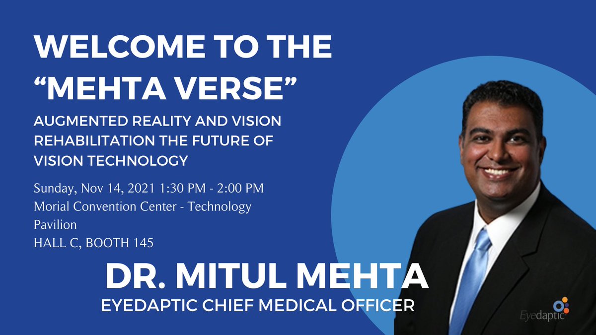 Join #Eyedaptic’s Chief Medical Officer Dr. Mitul Mehta at #AAO2021 this weekend for his talk, "Augmented Reality and Vision Rehabilitation the Future of Vision Technology”. 

Sunday, Nov 14, 2021 1:30 PM - 2:00 PM
Morial Convention Center - Technology Pavilion
HALL C, BOOTH 145