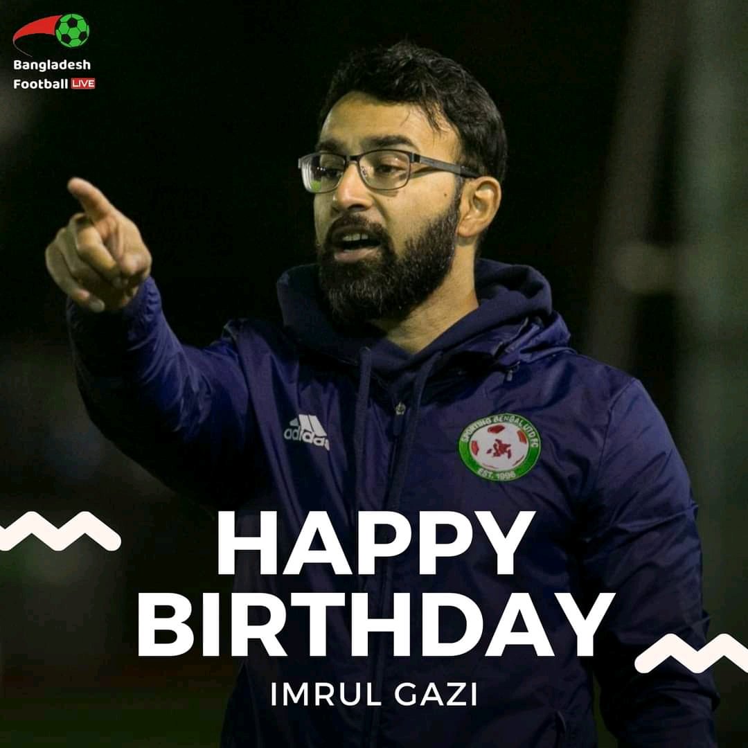 bdfootball_live's tweet photo. Happy birthday to British-Bangladeshi football coach @ImrulGazi 🎉 https://t.co/e5y8UJOcPX