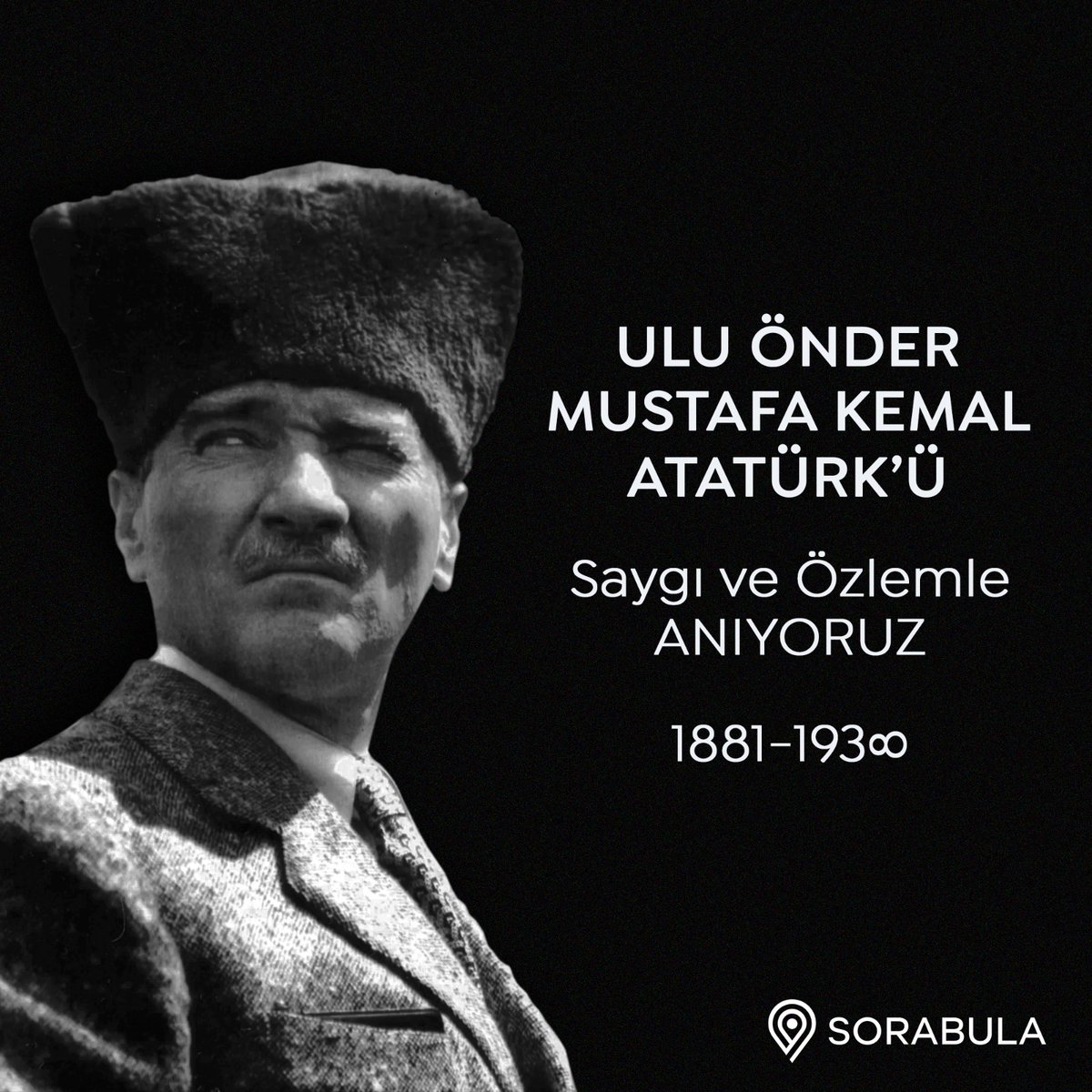 sorabulacom's tweet photo. Ulu önder Mustafa Kemal Atatürk'ü saygı ve özlemle anıyoruz. #10Kasım https://t.co/7SpChyOH87