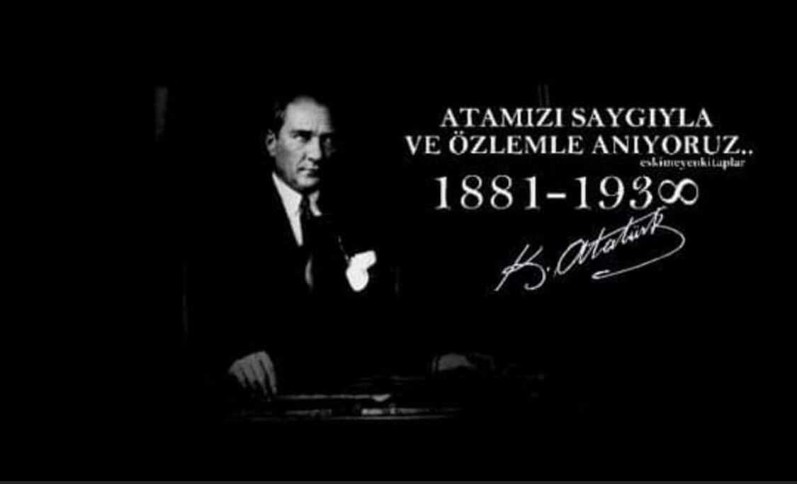 #10Kasım1938 Saygı ve özlemle…