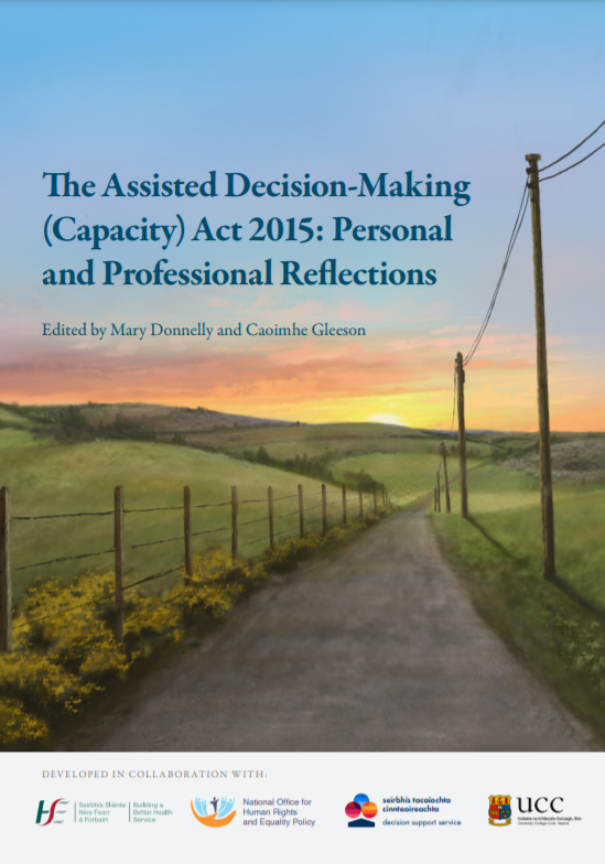 The Assisted Decision-Making (Capacity) Act 2015: Personal and Professional Reflections hse.ie/eng/about/who/…