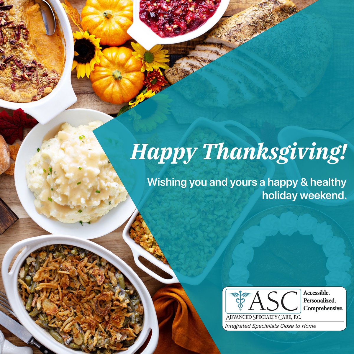 HAPPY THANKSGIVING from Advanced Specialty Care! Thank you for allowing us to care for you! Friendly reminder that our offices will be closed on Thursday 11/25 and Friday 11/26.
Enjoy your Holiday!