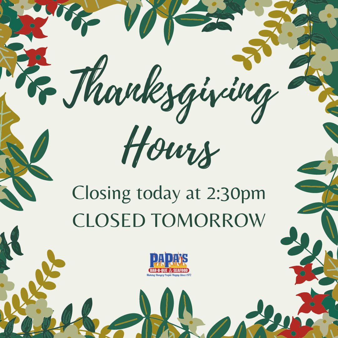 REMINDER: We will be closing today at 2:30 pm and we will be closed all day tomorrow! Enjoy your Thanksgiving holiday and stay safe!