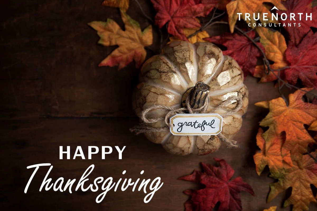 ConsultTNC's tweet photo. Happy Thanksgiving from all of us at True North Consultants! We are incredibly thankful for you - our clients, colleagues, family, and friends. Thank you for allowing us to be a part of your work and life.

Please note our offices will be closed November 25th and November 26th. https://t.co/bo5zM8oFbS