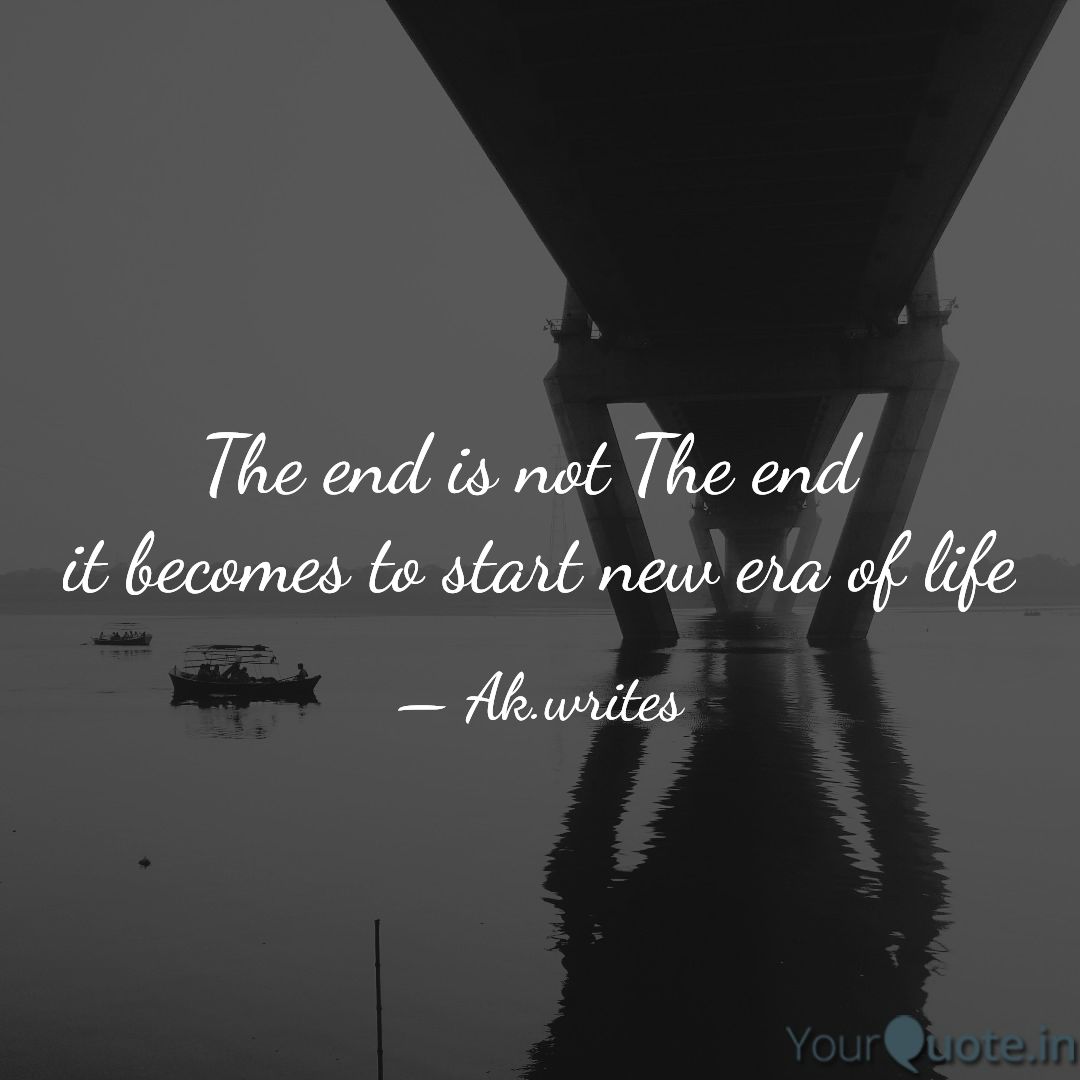 Akrishtg's tweet photo. the end is not the end it become to start new ara of life https://t.co/hresMUnH0S