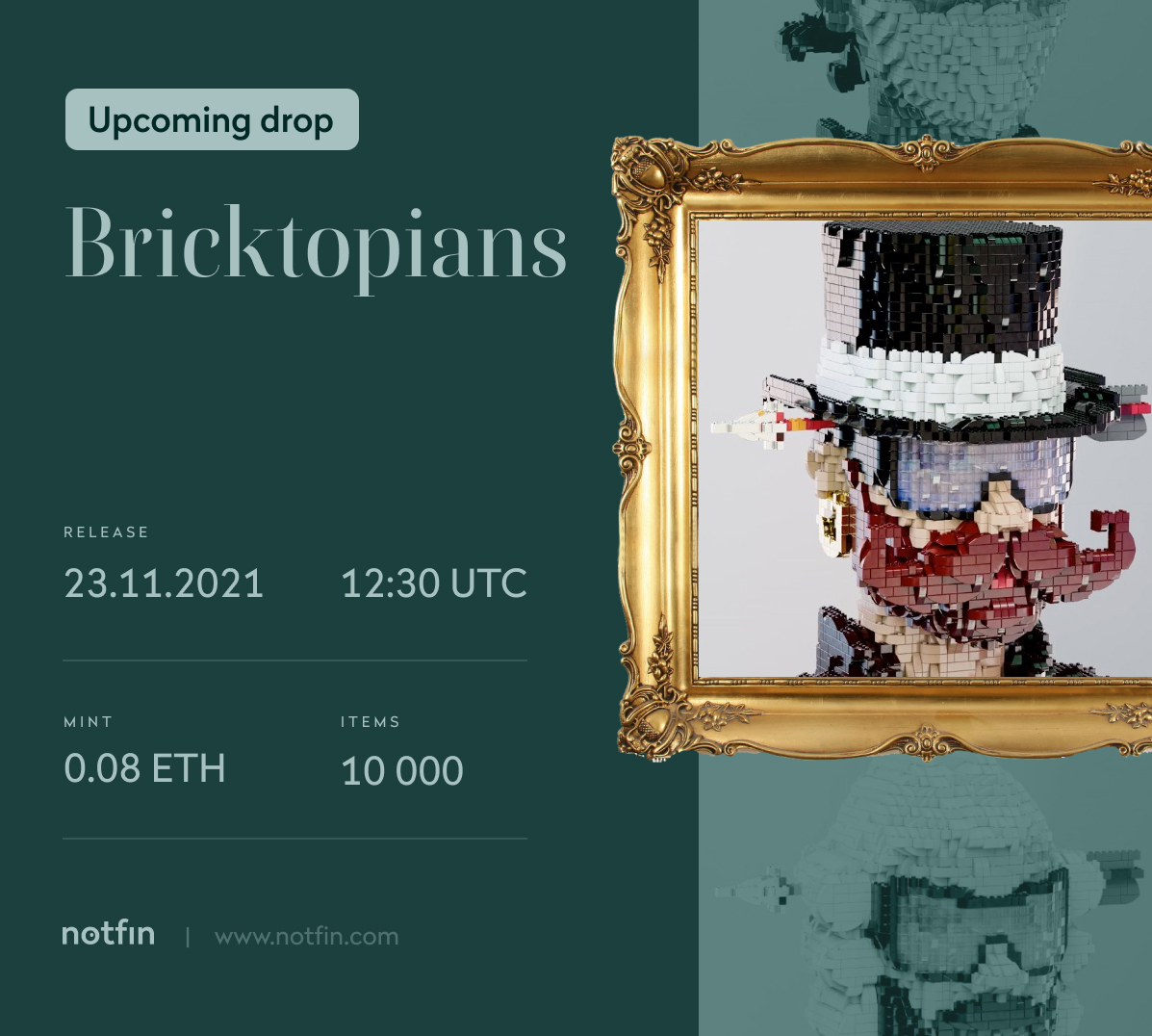 🅤🅟🅒🅞🅜🅘🅝🅖
👋 Bricktopians <a href="/bricktopians/">Bricktopians</a>
–––––––––––––––––––––––––---
⚑ November 23  ☼ 12:30 UTC 
–––––––––––––––––––––––––---
✪ 0.08 ETH
✪ 10 000 items 
–––––––––––––––––––––––––---
Get more info ➤ notfin.com/bricktopians/