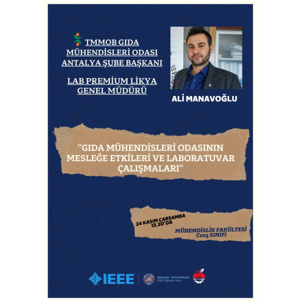 TMMOB Gıda Mühendisleri Odası Antalya Şube Başkanı ayrıca Lab Premium Likya Genel Müdürü Sayın Ali Manavoğlu ile düzenleyeceğimiz etkinliğimiz 24 Kasım Çarşamba günü saat 13.30'da Mühendislik Fakültesi C203 sınıfında gerçekleşecektir. IEEE ile kalın💙