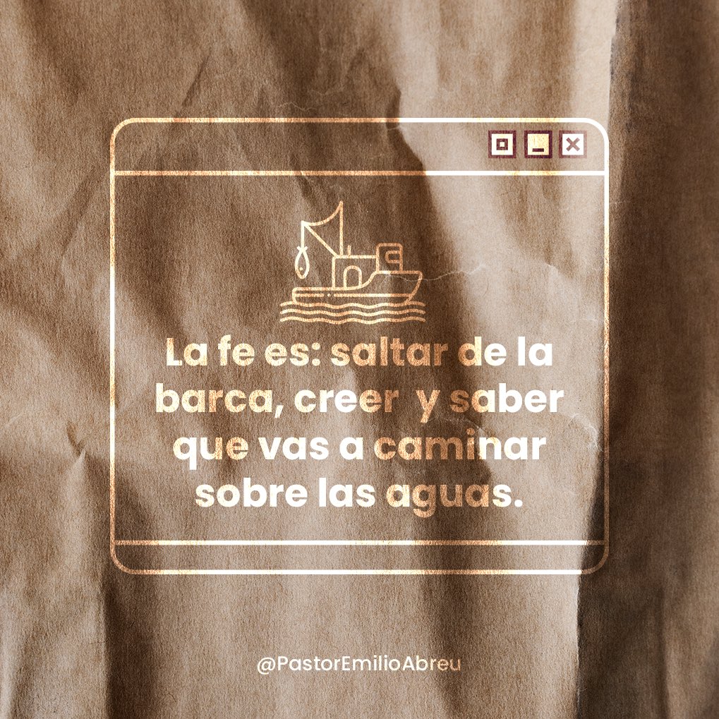 La fe es saltar de la barca, creer y saber que vas a caminar sobre las aguas.
