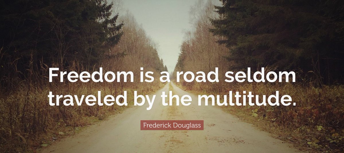RT @BoneKnightmare: Freedom is a road seldom traveled by the multitude...... 
~Frederick Douglass https://t.co/FfeBEBEAsJ
