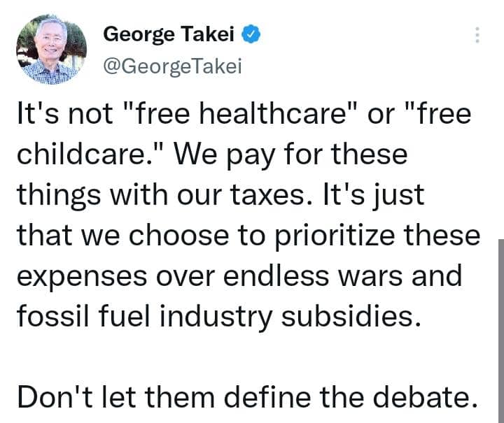 I get why George Takei and the other s**tlibs are the way they are. They actually do NOT LIVE IN THE SAME WORLD THEY LIVE IN THE STAR TREK WORLD WITH #MEDICARE4ALL and #UniversalPreschool ...