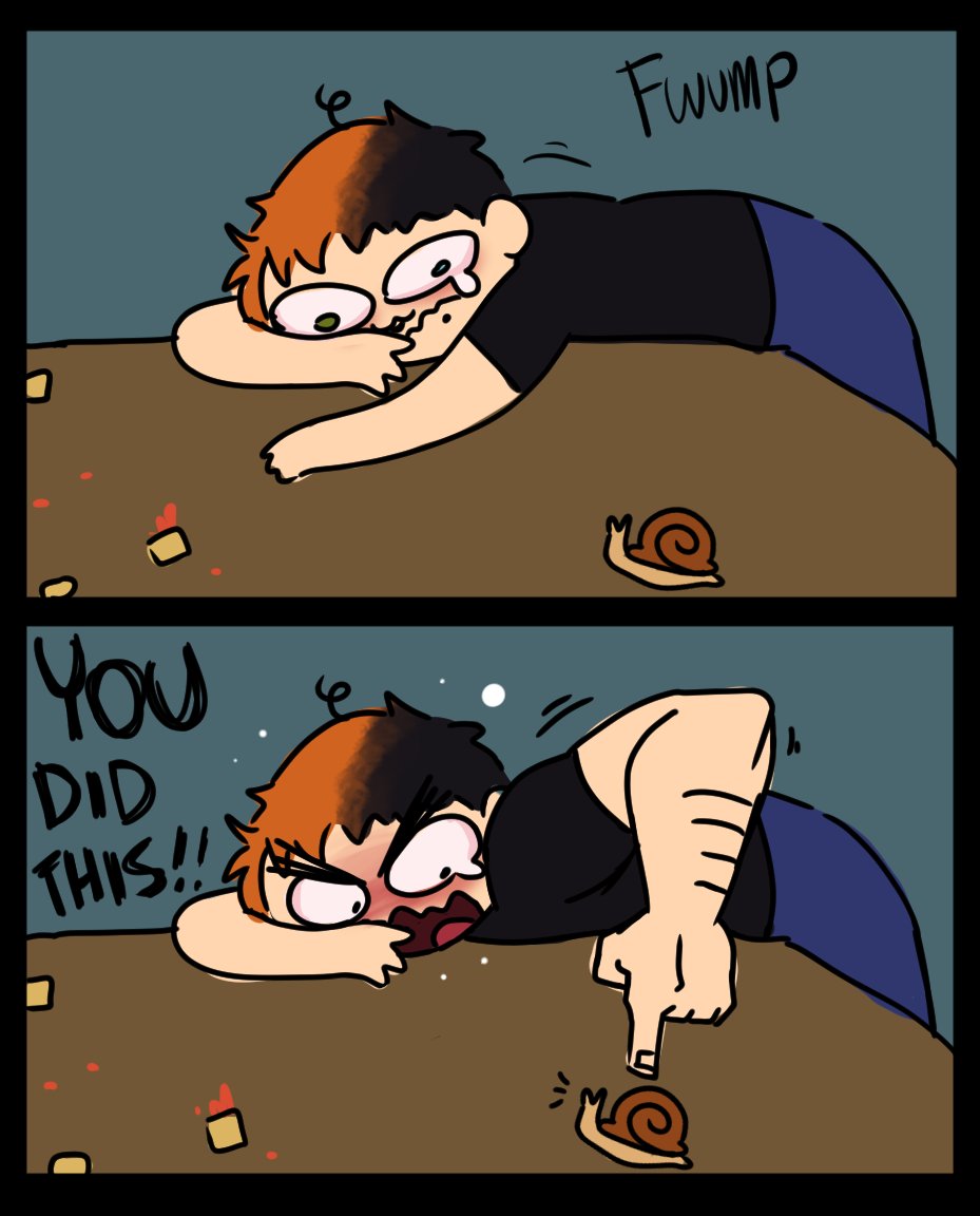 i regret everything, including yelling at the snail. he didnt do nuffin 😔 