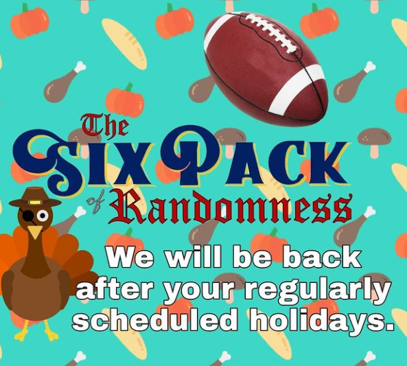 6PackRandom's tweet photo. #AfterTheseMessages... and by "these messages" we mean Thanksgiving. Enjoy your Thanksgiving holiday everyone... eat plenty, drink responsibly, and don't forget there are FORTY-NINE episodes to keep you busy on your travels. https://t.co/hAoGs2uYJj