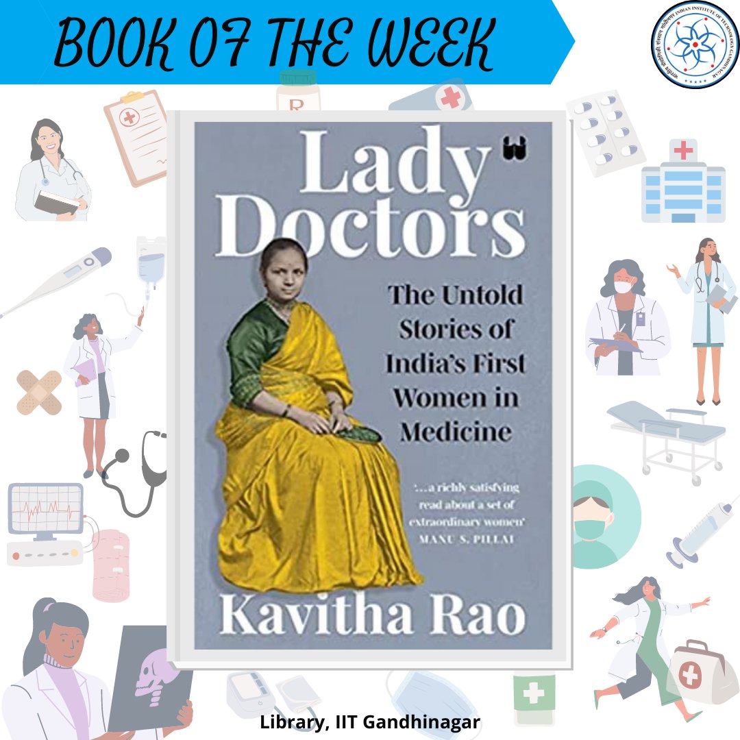 LibraryIITGN's tweet photo. Paying homage to the ladies of our country who challenged the social norms to become doctors, our 'Book of the Week' is 'Lady doctors: the untold stories of India's first women in medicine' by Kavitha Rao.
#iitgandhinagar #iitgn #library #iitgnlibrary #bookoftheweek #doctors https://t.co/Wph5cZAMs0