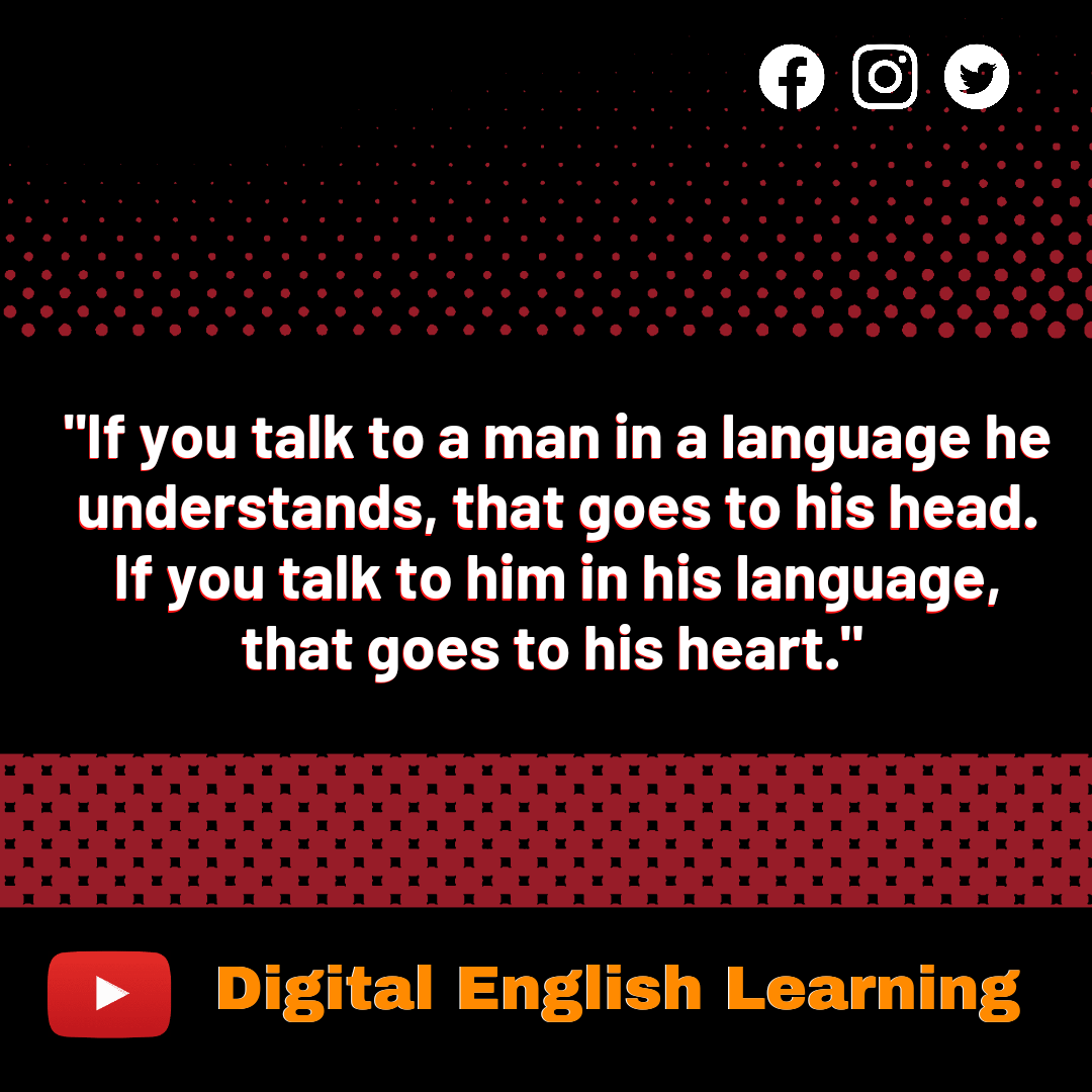 del_learning's tweet photo. #digitalenglishlearning
If you talk to a man in a language he understands, that goes to his head. If you talk to him in his language, that goes to his heart.
#language
#English #spokenenglish
#languagethoughts
#digital #digitalenglish
#digitalvivekagrawal
#India https://t.co/c30uQz2gnY