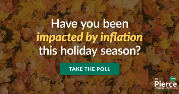 We need to show our leaders what Oregonians are going through as a consequence of poor leadership.

We wanted to hear from you… has inflation been affecting your family this holiday season? 

Let us know by taking just 2 minutes to answer today’s poll:

bit.ly/3xhQMEL
