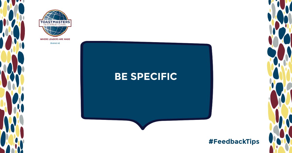 ToastmastersD42's tweet image. TOASTMASTERS TIP OF THE DAY
When you give feedback during evaluations,  
BE SPECIFIC; refer to one criteria at a time; use concrete examples from the speech when you offer tips or make suggestions for improvement. #FeedbackTips #MasterTheSkills #WhereLeadersAreMade