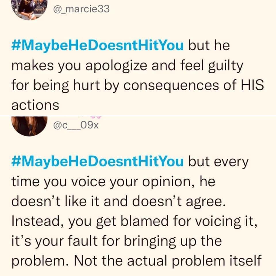 #MaybeHeDoesntHitYou or… #MaybeHeDoesHitYou, these are just some of the ones that have seriously hit home this evening!😢 So glad I managed to leave my abusive ex partner before it was too late!