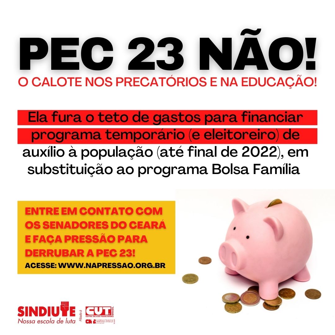 SindiuteFor's tweet photo. O governo federal acabou com o programa Bolsa Família, que já ajudava os mais pobres, e agora quer aprovar a PEC 23 (do calote) com a desculpa de ajuda, mas é campanha eleitoral. Prestem atenção ao GOLPE! Senadores, digam NÃO à PEC 23. Acesse: https://t.co/v6MfiOHhev https://t.co/LAy5X9DwZM