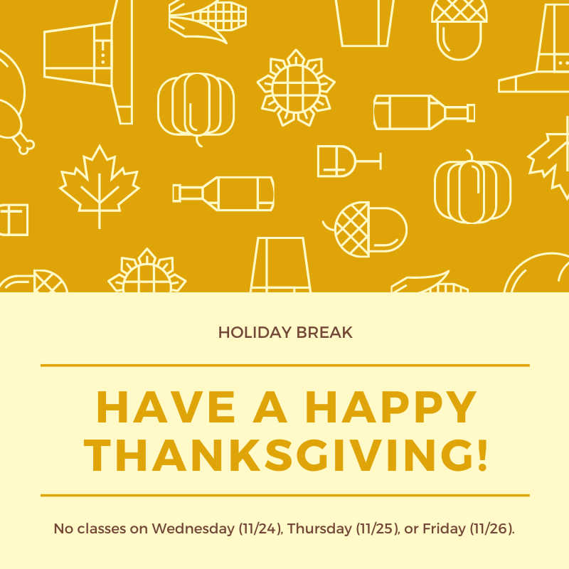 Happy almost-Thanksgiving! 🦃 Just a friendly reminder that you probably shouldn't try to go to class tomorrow.