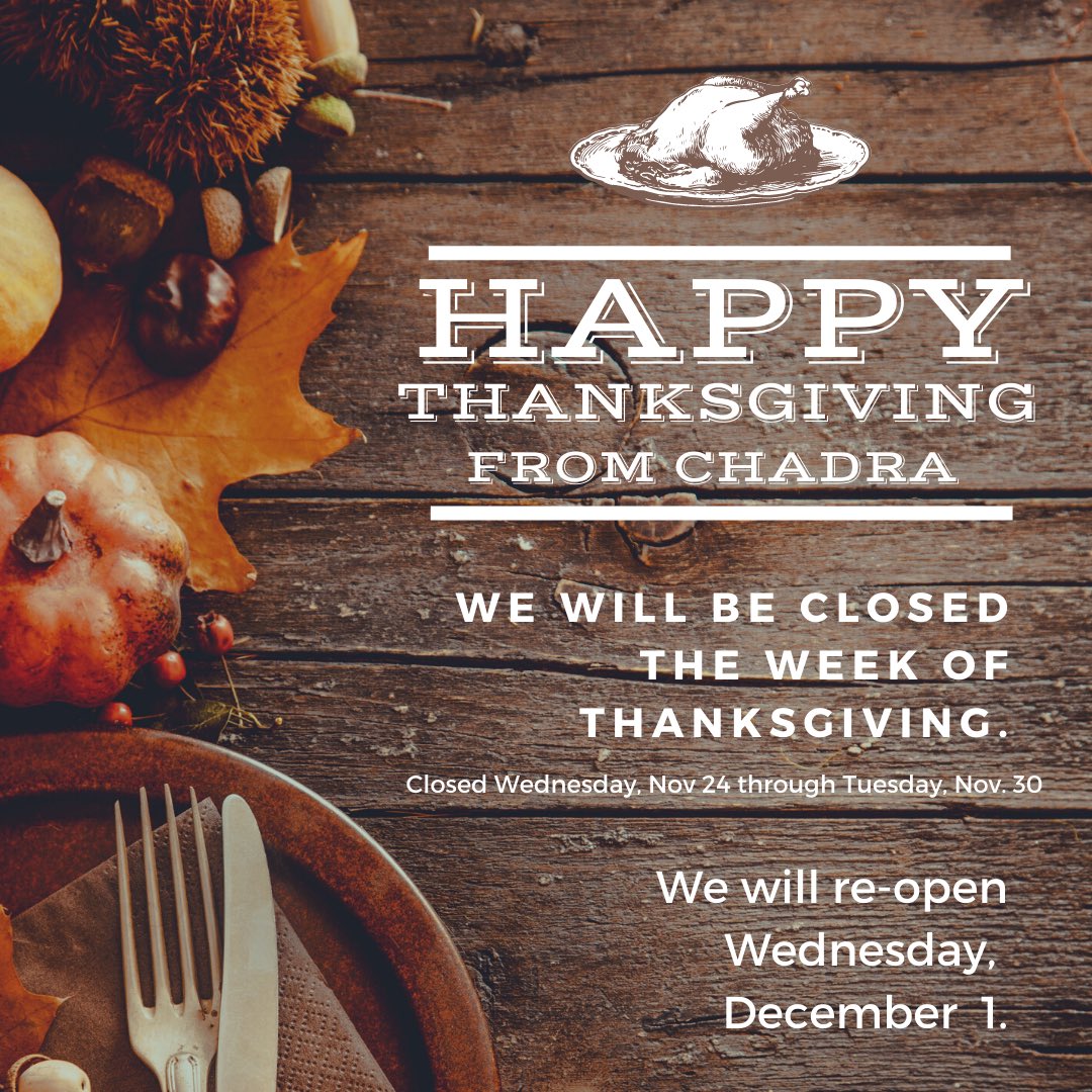 ChadraMezza's tweet photo. We are closed for Thanksgiving. The dining room will be closed all week and we will re-open next Wednesday, December 1. Have a wonderful Thanksgiving! https://t.co/M1NVqioe74
