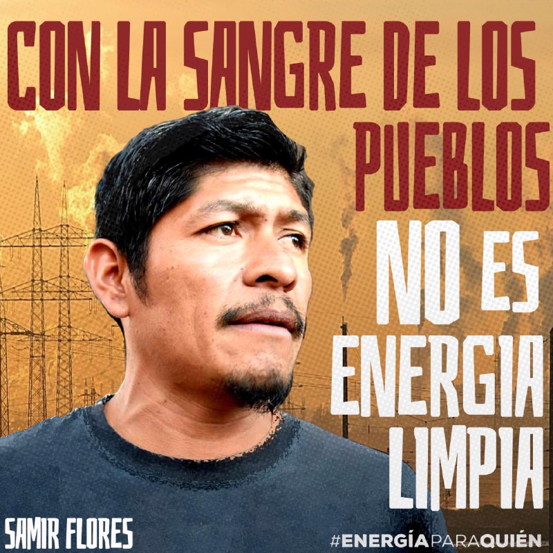 ¡Con la sangre de los pueblos no es energía limpia!
Súmate HOY  publicando una fotografía desde tu territorio con la frase "Con la Sangre de los Pueblos No es Energía Limpia" #NOALPIM #JusticiaParaSamir 
Etiqueta a @futurosIndigenas
 #DefensorasDeLaTierra