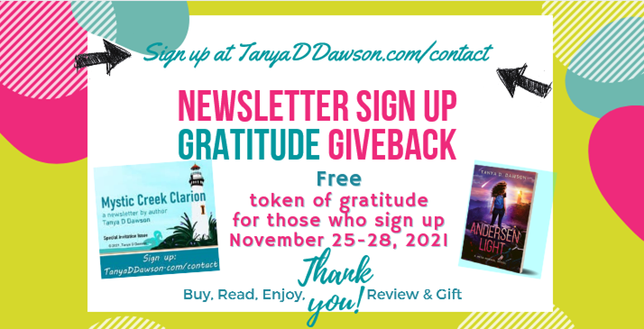 TanyaDDawson's tweet photo. Gratitude Giveback! Sign up/subscribe to my
Mystic Creek Clarion (email) Newsletter to receive a token of my gratitude this Thanksgiving season.
https://t.co/Ollbz4WNRJ
#giveaway #andersenlight #newsletter #newbook #NewRelease #newauthor #books #bookme #booknow  #readers #authors https://t.co/0OYMw6MVWO