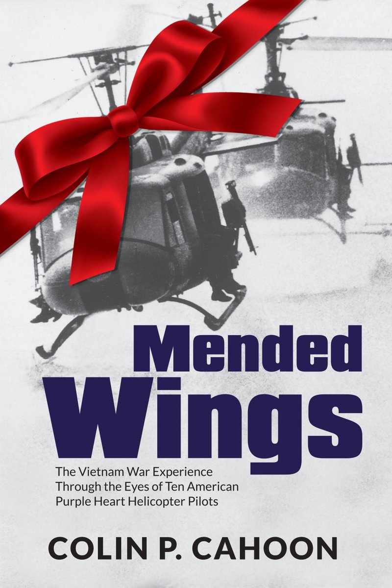 Looking for a special holiday gift? Give a personalized signed copy of Colin P. Cahoon's best-selling book, "Mended Wings." 
Share the stories of Vietnam War helicopter pilots who earned Purple Hearts in combat.
Order by Dec. 15th to receive by Christmas:
colinpcahoon.com/signed-copies/