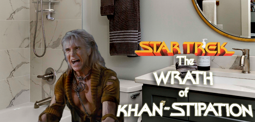 Star Trek Poo, The Wrath of Khan -stipation #WhyDidIDoThis