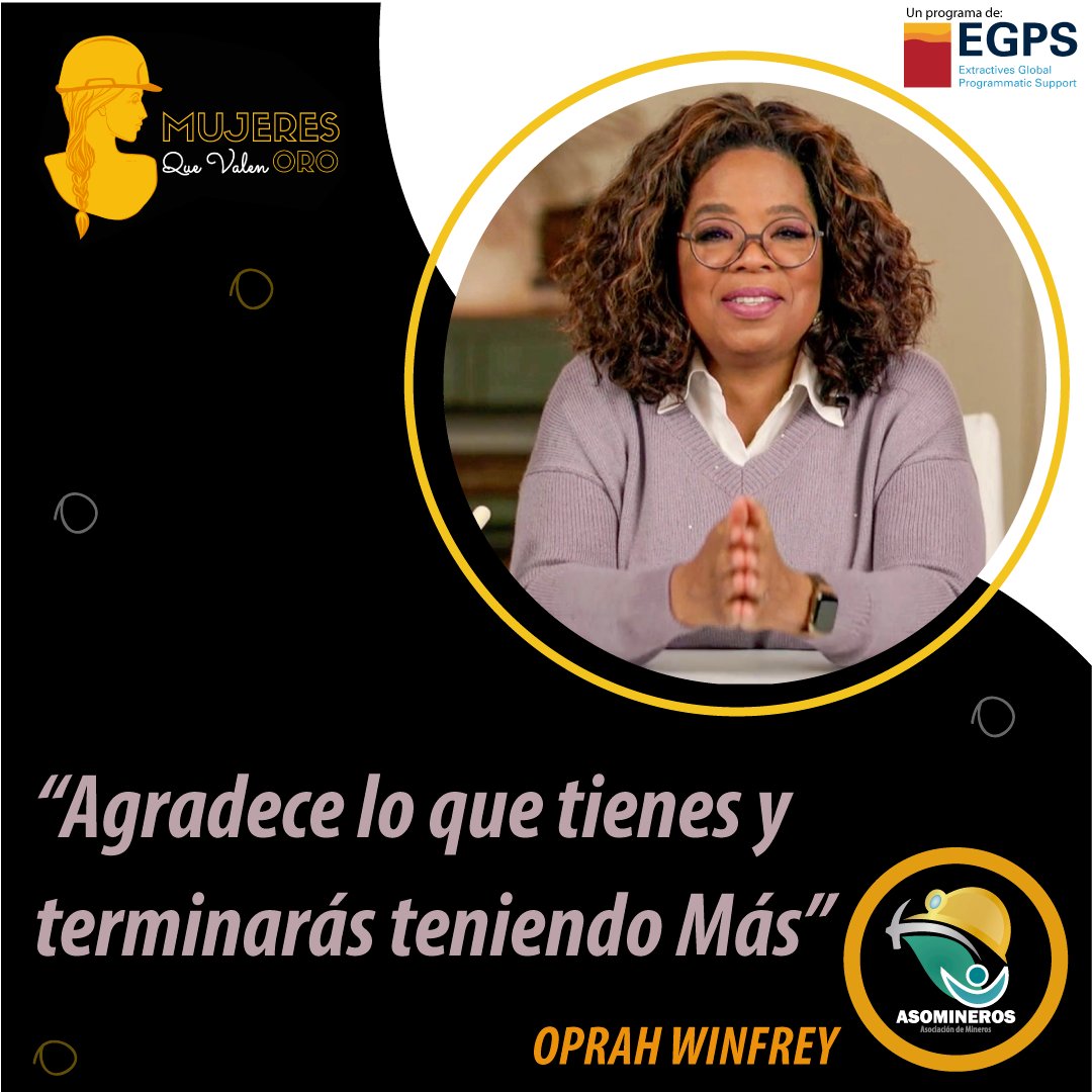 asomineros's tweet photo. "Agradece lo que tienes y terminarás teniendo más" 
Oprah Winfrey - Empresaria y presentadora de TV 
#MujeresQueValenOro #EGPS #Asomineros 
@CONNIEGJ @gloriacobos11 @AndreBlaP @WIMColombia @WBG_Energy @MinEnergiaCo https://t.co/eg6uOhGCFC