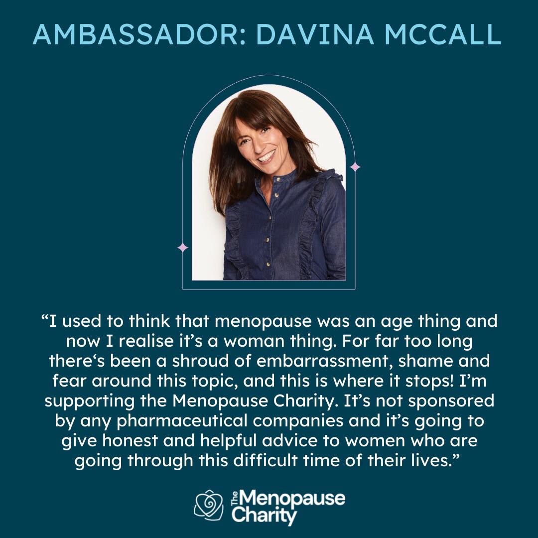 We are blessed to have fantastic ambassadors who champion our cause.

<a href="/ThisisDavina/">Davina McCall</a> is a hugely popular television presenter on programmes &amp; made the Channel 4 documentary: Sex, Myths and the Menopause and is on a mission to open up the conversation.

#davinamenopause