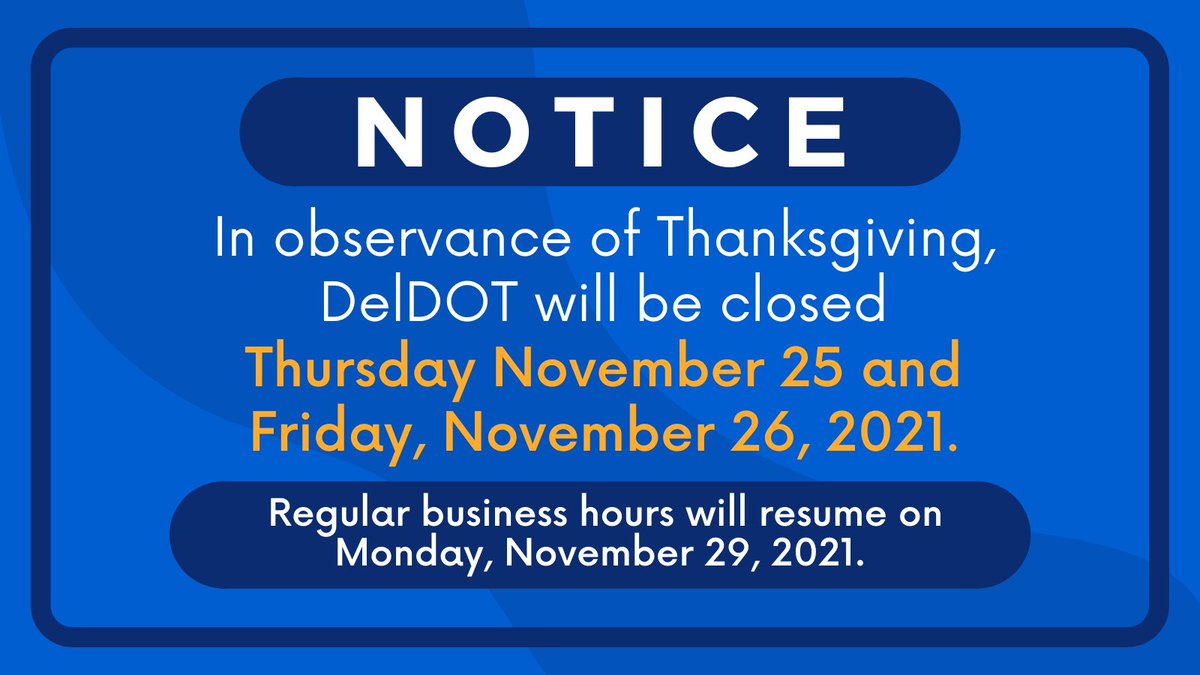 DelawareDOT's tweet photo. NOTICE - HOLIDAY 🦃 CLOSURE: #DelDOT will be closed on Thursday, November 25, and Friday, November 26, 2021 in observance of Thanksgiving. Regular business hours will resume on Monday, November 29, 2021. https://t.co/QfneF0SjLY
