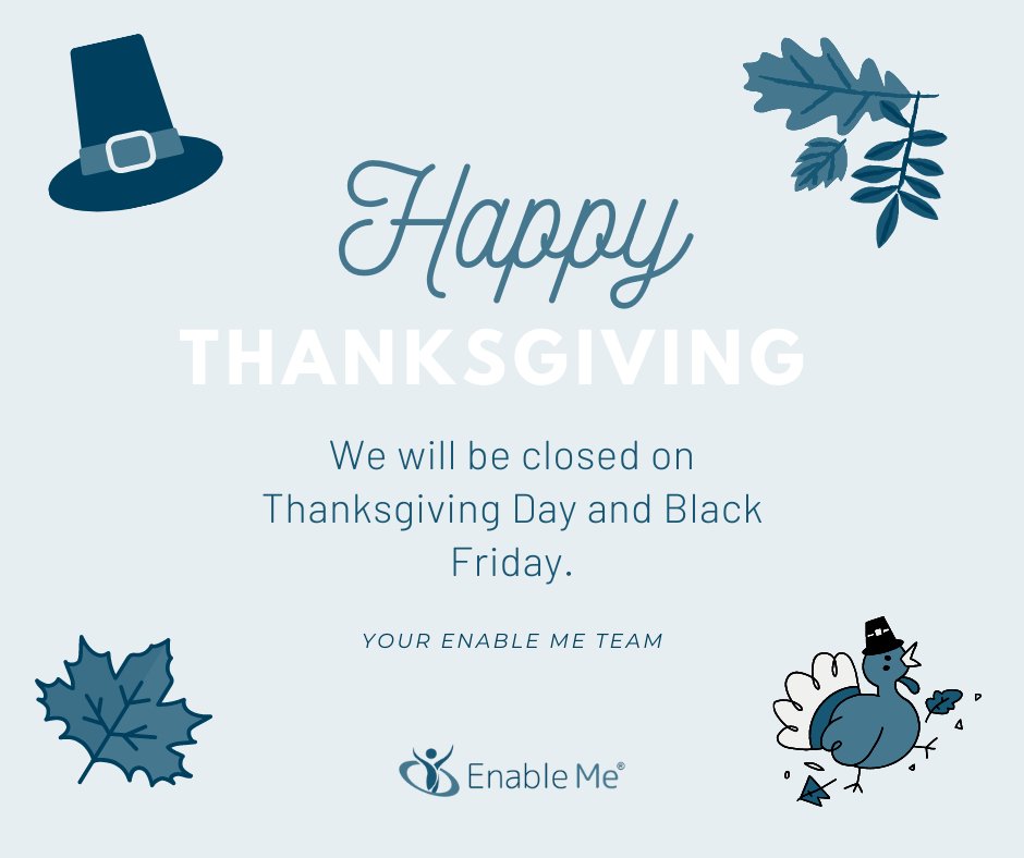 EnableMeLLC's tweet image. We hope that you have a wonderful Thanksgiving filled with delicious food &amp;amp; delightful company. 🍽️

We are grateful this holiday season for our Enable Me community. Serving you gives us purpose every day. 🙏

Our offices are closed on Thanksgiving Day and Black Friday. 🏢