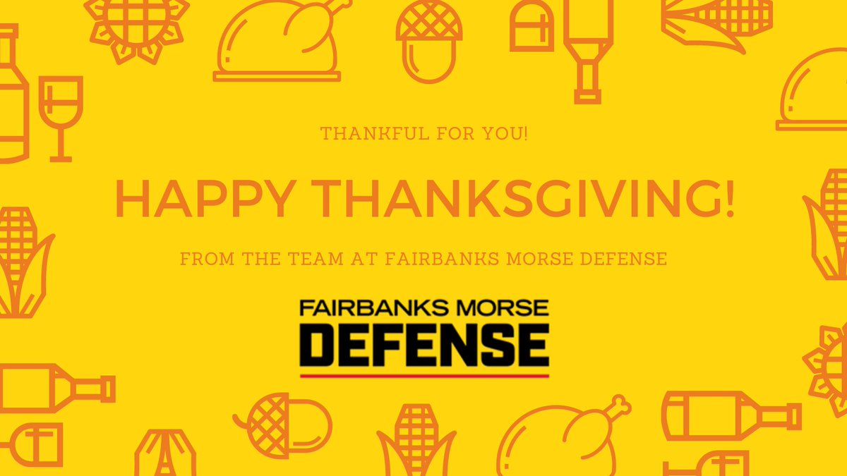 FairbanksMorse's tweet photo. Happy Thanksgiving from Fairbanks Morse Defense! As we come together to break bread with family and friends to celebrate, we are thankful for our customers and our employees. Thank you for your business and for your hard work! #MissionCriticalPerformance #Thanksgiving #GiveThanks https://t.co/o5U15yHDvU