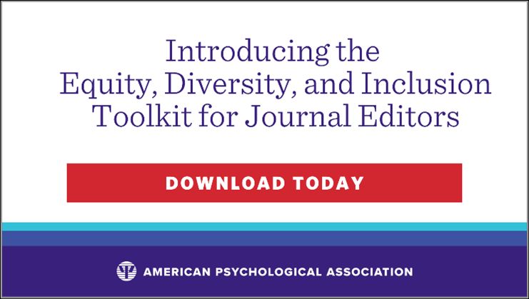 APA Journals is proud to share our new Equity, Diversity, and Inclusion Toolkit for Journal Editors! Our free toolkit offers more than 30 recommended actions journal editors can take to promote equity and inclusion in their journals bit.ly/3FfhQHr #EDIEditorToolkit #EDI