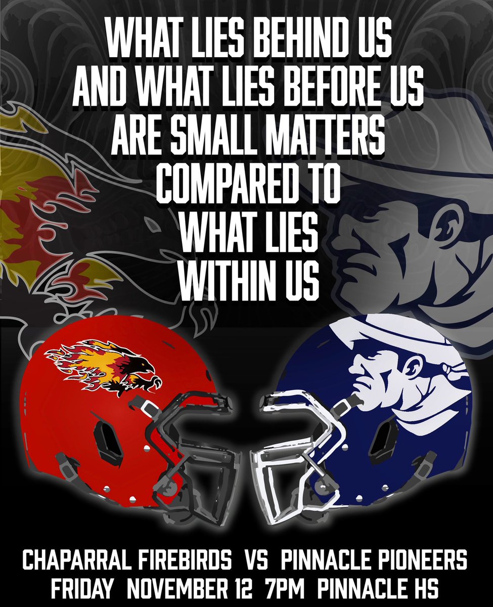 What lies behind us
And what lies before us
Are small matters
Compared to what lies
Within us.

It’s GameDay!
Chaparral Firebirds vs Pinnacle Pioneers
🕖 7 PM
📍 Pinnacle HS
#Attitude #WeAreALLin #Pinnacle #Pioneers #Football #SeniorNight