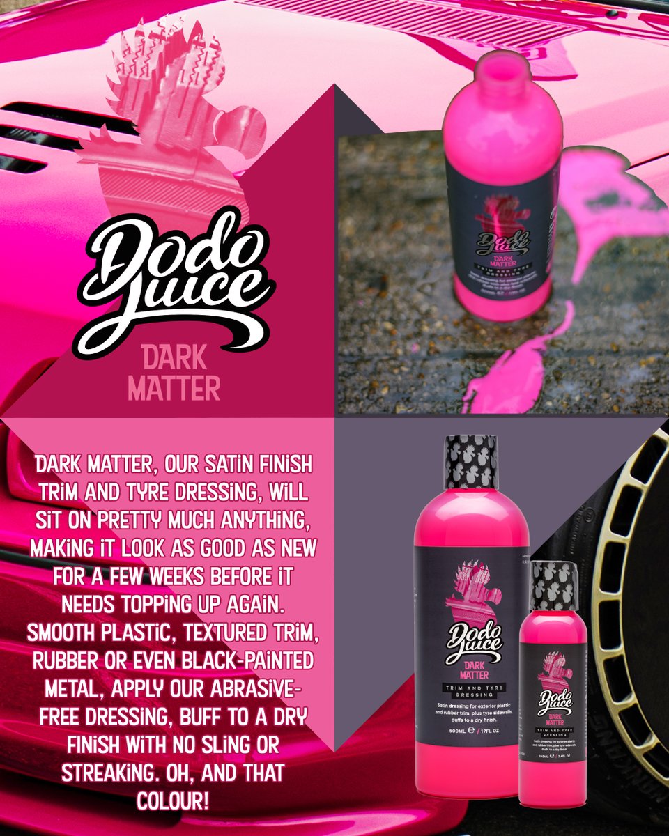 Dark Matter, our satin finish trim and tyre dressing. No, it's not super glossy or artificial looking. This has a natural semi-gloss shine and darkening effect. Plus, buffs dry and will not sling, which is a good thing. Available now in 500ml and 100ml
dodojuice.com/dm