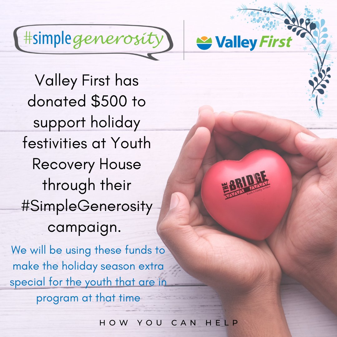 TheBridgeServ's tweet image. A big shout out to Valley First who have donated $500 to support holiday festivities at Youth Recovery House through their #SimpleGenerosity campaign. #helpinghands