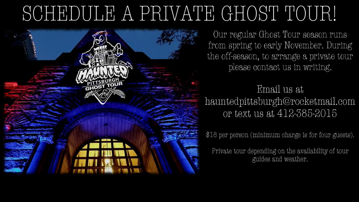 Haunted Pittsburgh Ghost Tours (@pghhaunts) on Twitter photo SCHEDULE A PRIVATE GHOST TOUR: During the off-season, to arrange a private tour (availability of tour guides & weather permitting) contact us in writing. $18 per person (minimum charge is for four guests). Email us at hauntedpittsburgh@rocketmail.com or text us at 412-385-2015 SCHEDULE A PRIVATE GHOST TOUR: During the off-season, to arrange a private tour (availability of tour guides & weather permitting) contact us in writing. $18 per person (minimum charge is for four guests). Email us at hauntedpittsburgh@rocketmail.com or text us at 412-385-2015