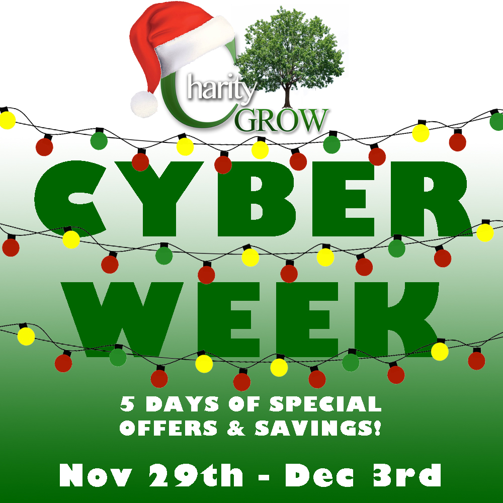 COMING SOON! <a href="/CharityGrow/">Charity Grow</a>'s Annual Cyber Week Sale launches Monday, November 29th with five days of special offers and savings — mark your calendar!