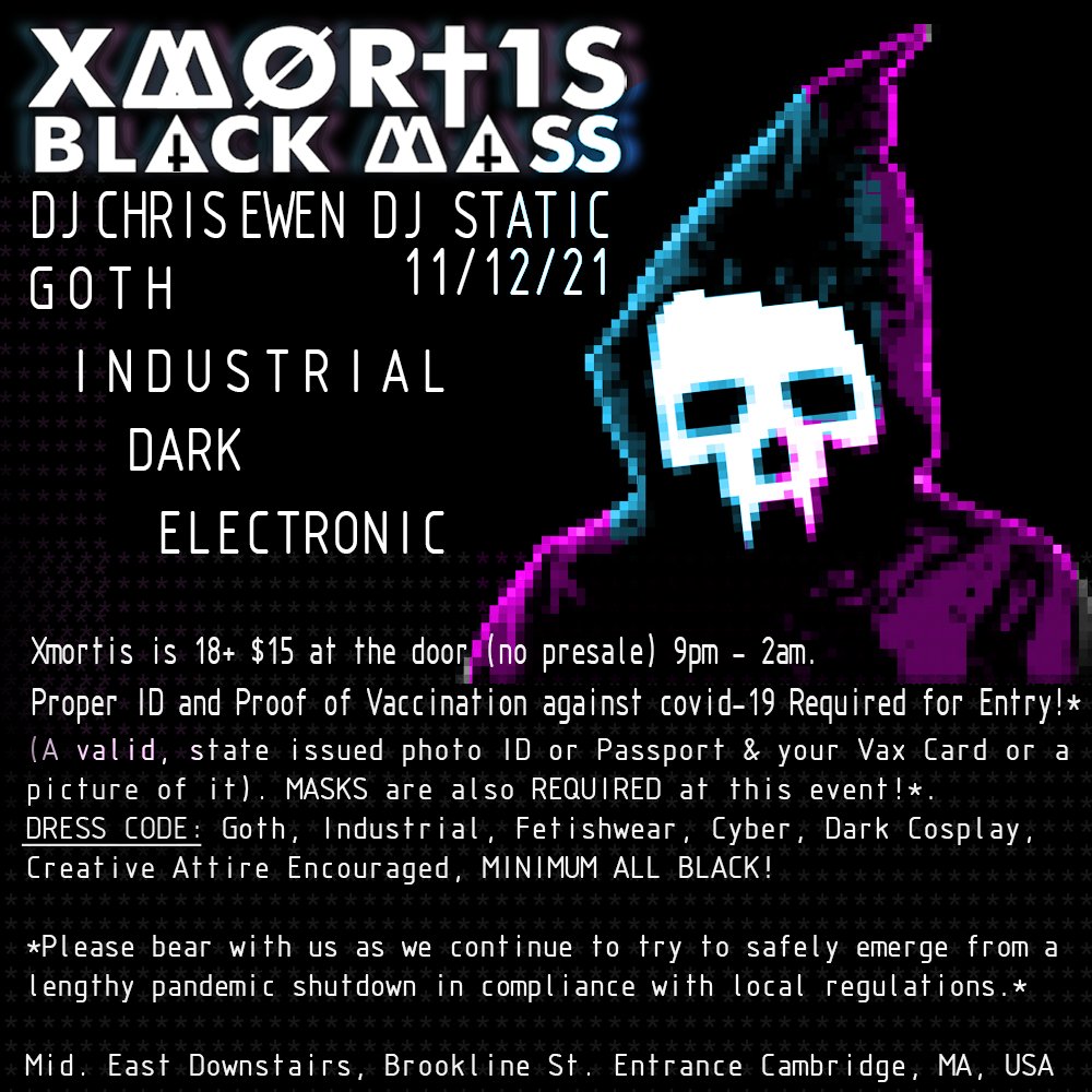 Xmortis Black Mass TONIGHT 11/12/21!
DJ Chris Ewen &amp; DJ Static (Ceremony Boston) spin GOTH, INDUSTRIAL, &amp; DARK ELECTRONIC
fb.com/xmortis

#Xmortis #gothnight #gothclub #tradgoth #darkelectronic #nugoth #grungegoth #coldwave #darkwave #darkelectro #cybergoth