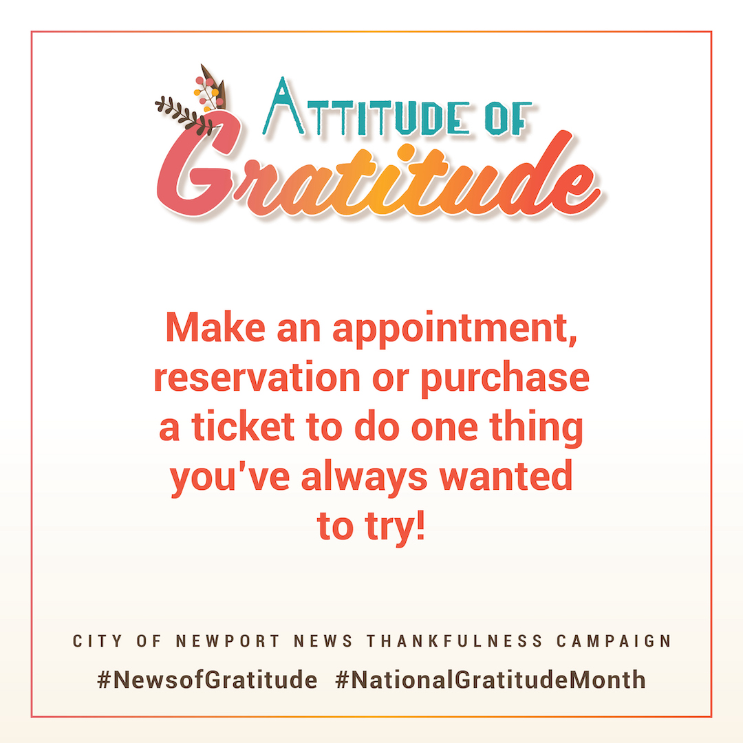 CityofNN's tweet photo. "Treat yo' self!" Showing yourself appreciation is very important! It helps to show other people how you would like to be treated. It also gives them great gift ideas tailored to you. Try something you've always wanted to try today! #NewsofGratitude #NationalGratitudeMonth https://t.co/tmgFgfOwRH