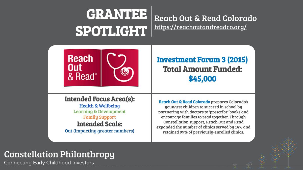 Grantee <a href="/ReachOutReadCO/">Reach Out & Read CO</a> prepares CO’s youngest children to succeed in school by partnering with doctors to 'prescribe' books &amp; encourage families to read together. Through CP support, ROR expanded the number of clinics by 14%, serving 110,000 children in 2016 + continued growth.