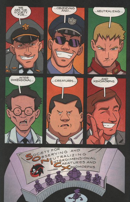 The Society for Observing and Neutralizing Interdimensional Creatures and Xenomorphs is an organization founded by several individuals who's lives Sonic had ruined through largely indirect means.

When told of S.O.N.I.C.X.'s name, Sonic the Hedgehog takes great amusement in it. 