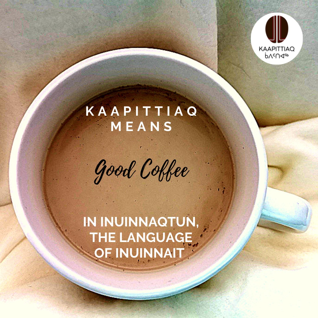 InuitCoffee's tweet photo. Happy Friday! Kaapittiaq means good coffee in Inuinnaqtun. And for us, 'good' refers to more than just the taste but also doing good, too! With each purchase, you contribute to the resurgence of Inuit culture and language. Place your order @Kaapittiaq.ca/shop #indigenous https://t.co/WfSYS6tbK1