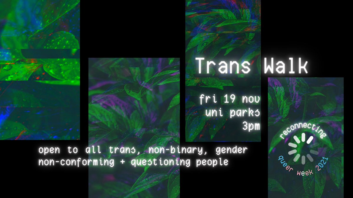 🏳️‍⚧️QUEER WEEK trans walk*🏳️‍⚧️
fri 19 nov, 3pm

come for a chill walk around uni parks to appreciate some greenery and meet some trans people!!

*this event is open to trans, non-binary, gender non-conforming, and questioning people.

more details on fb: fb.me/e/1ZLDx1BNT