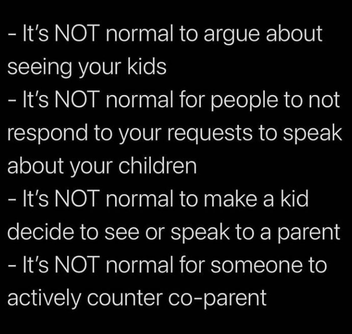BriRex4's tweet photo. -It is NOT normal to have a good relationship w/ your children &amp; the other parent sabotage it w/manipulation
-It is NOT normal for a parent to not want their children to have a relationship w/ the other parent
-It is NOT normal to think one parent is more important than the other https://t.co/2Kcu9O1U2Z