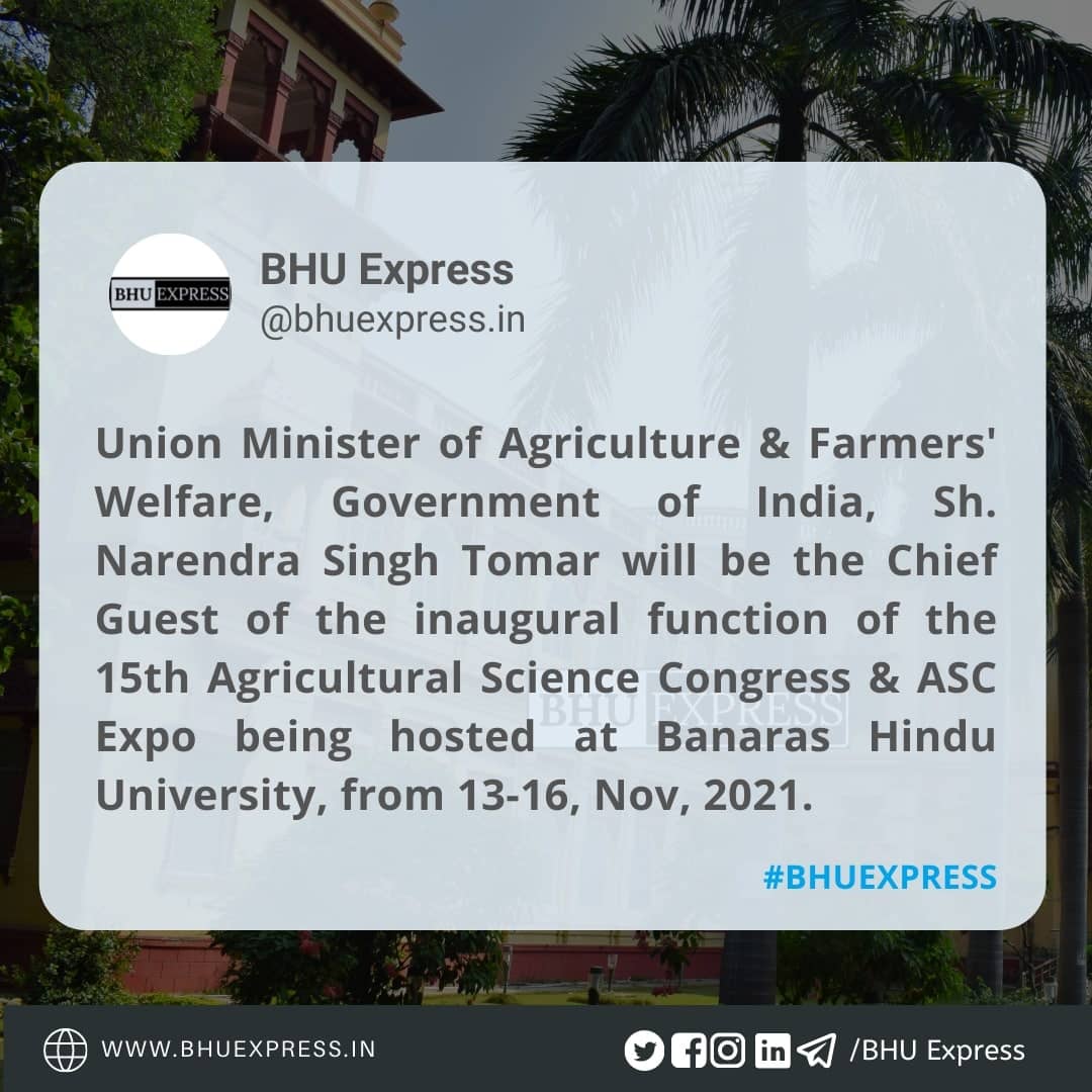bhuexpress's tweet photo. Union Minister of Agriculture &amp; Farmers' Welfare, Government of India, Sh. Narendra Singh Tomar will be the Chief Guest of the inaugural function of the 15th Agricultural Science Congress &amp; ASC Expo being hosted at Banaras Hindu University, from 13-16, Nov, 2021.
#BHU https://t.co/rNoWpHUVif